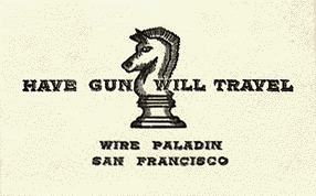 "Have Gun Will Travel"